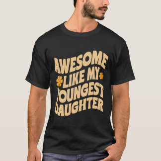 Erstaunlich wie meine jüngste Tochter Lustiger Vat T-Shirt
