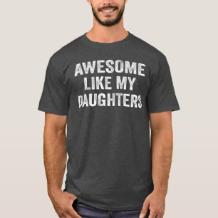 Erstaunlich wie meine Töchter Lustige Männer Papa T-Shirt