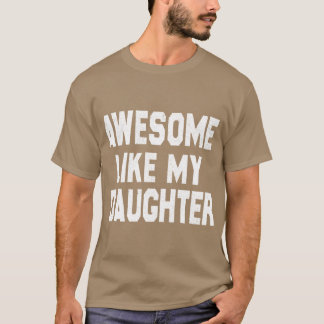 Erstaunlich wie meine Tochter Lustiger Vatertag Mä T-Shirt