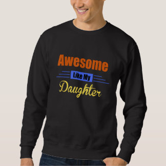 Erstaunlich wie meine Tochter Vatertag Sweatshirt
