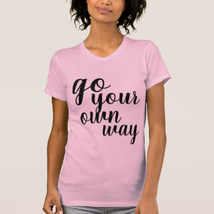 Erstaunliche Girl Power geh deinen eigenen Weg T-Shirt