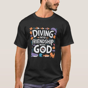 Erstaunliches Tauchen in die Freundschaft mit Gott T-Shirt