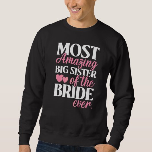 Erstaunlichste große Schwester der Braut Hochzeit Sweatshirt (Vorderseite)