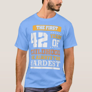 Erste 42 Jahre der Kindheit T-Shirt