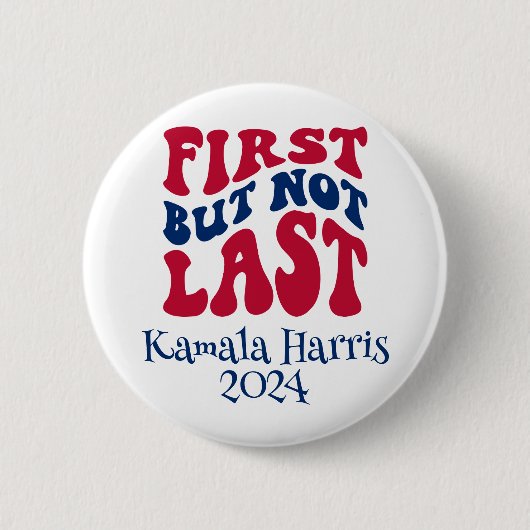 Erste, aber nicht letzte Harris-Wahl Button (Vorderseite)