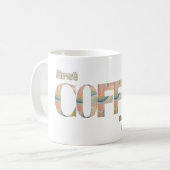 Erste Coffee Slogan Typografie farbenfroh Kaffeetasse (Vorderseite Links)