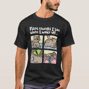Erste Dinge, die ich sehe, wenn ich Kätzchen weck? T-Shirt