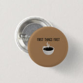 Erste Dinge Erste Kaffeepause Button (Vorne & Hinten)