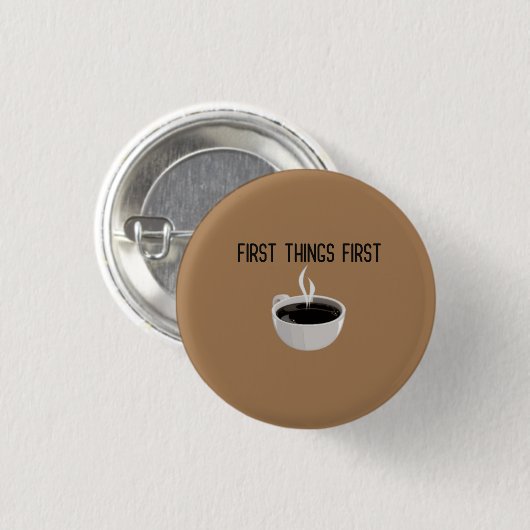 Erste Dinge Erste Kaffeepause Button (Vorne & Hinten)