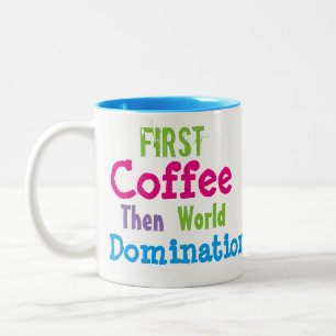 Erste Kaffee-dann Weltherrschafts-Tasse Zweifarbige Tasse