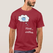 Erste... Kaffee-T - Shirt (Vorderseite)