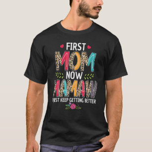 Erste Mama jetzt Mamaw ich Behielt, besser zu werd T-Shirt