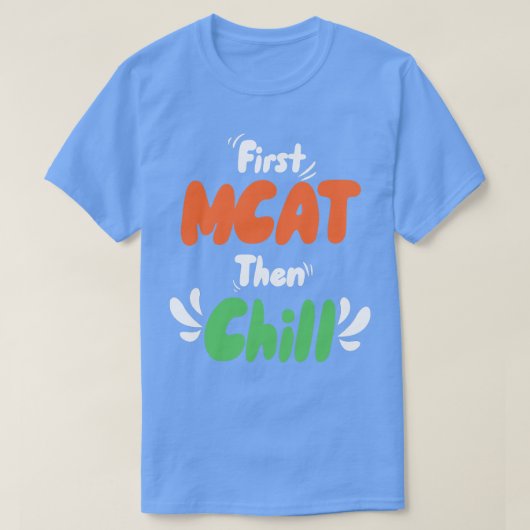 Erste MCAT dann Chill T-Shirt (Design vorne)