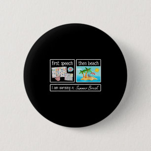 Erste Rede dann Strand Ich verdiene eine Sommerpau Button