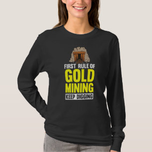 Erste Regel des Goldbergbaus Behaltend Grabminergo T-Shirt
