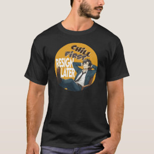 Erste Rücktritt von Chill später T-Shirt