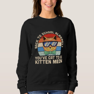 Erste Stufe zurück zum Schullehrer Kid Cat Kitten Sweatshirt