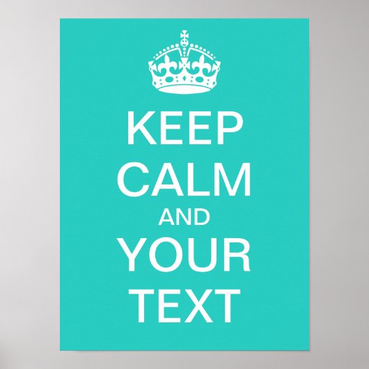 Erstelle Dein eigenes "Keep Calm"-Poster (aqua) Poster (Vorne)