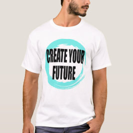 Erstelle Dein Zukunft Motivations-T-Shirt mit Typo T-Shirt