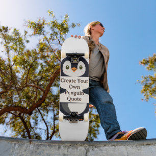 Erstelle Deinen eigenen Pinguin-Zitat Skateboard