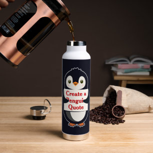 Erstelle ein Pinguin-Zitat Trinkflasche