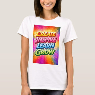 Erstelle Inspirieren Lernen Wachsen T-Shirt