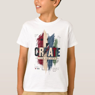 Erstellen – Kreative Motivierende Inspirierende Ty T-Shirt