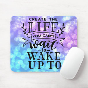 Erstellen Sie das Leben, auf das Sie nicht warten Mousepad