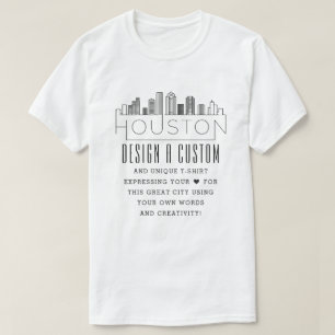 Erstellen Sie einen benutzerdefinierten Houston, T T-Shirt