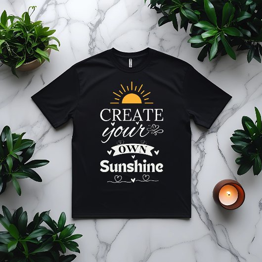 Erstellen Sie Ihr eigenes Motivierend Sonnenschein T-Shirt