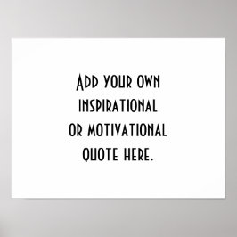 Erstellen Sie Ihr eigenes Schwarz-weißes inspirier Poster