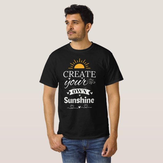 Erstellen Sie Ihr eigenes Sonnenlicht - inspiriere T-Shirt (Vorne ganz)