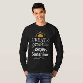 Erstellen Sie Ihr eigenes Sonnenlicht - inspiriere T-Shirt