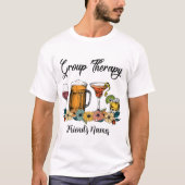 Erstellen Sie Ihre eigene Gruppentherapie trinken T-Shirt (Vorderseite)
