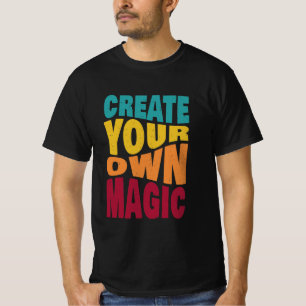 Erstellen Sie Ihre eigene Magie - Motivierend Typo T-Shirt
