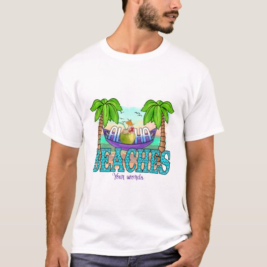 Erstellen Sie Ihre eigenen Aloha Strände tropisch T-Shirt (Vorderseite)