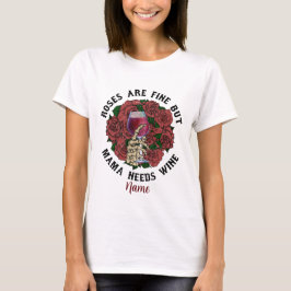 Erstellen Sie Ihre eigenen Mama braucht Wein T-Shirt