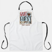 Erstellen Sie Ihren eigenen, aber ersten Kaffee Schürze (Vorderseite)