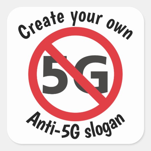 Erstellen Sie Ihren eigenen Anti-5G-Aufkleber Quadratischer Aufkleber (Vorderseite)