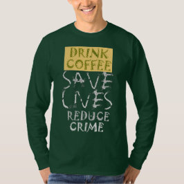 Erstellen Sie Ihren eigenen Drink-Kaffee SaveLife  T-Shirt