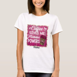 Erstellen Sie Ihren eigenen Kaffee gibt mir Momma  T-Shirt
