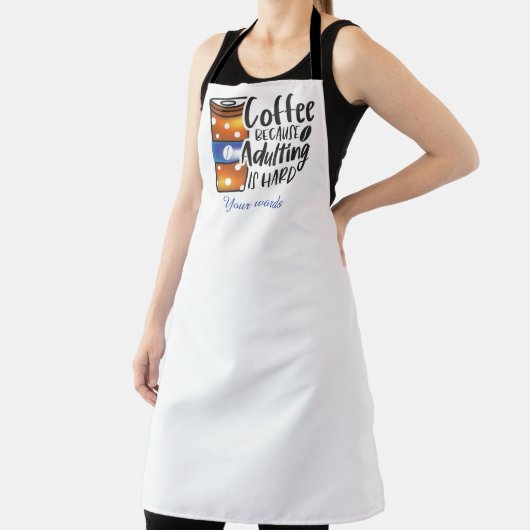 Erstellen Sie Ihren eigenen Kaffee, weil Erwachsen Schürze (InSitu)