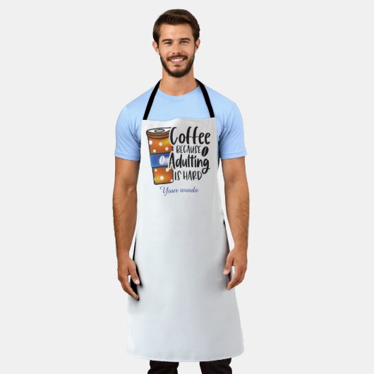 Erstellen Sie Ihren eigenen Kaffee, weil Erwachsen Schürze (Getragen)