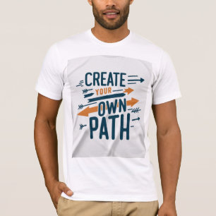 Erstellen Sie Ihren eigenen Pfad T-Shirt
