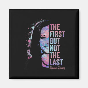 Erstens, aber nicht die letzte Kamala Harris 2024  Magnet