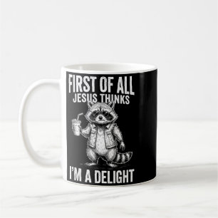 Erstens denkt Jesus, ein niedliches Waschbärbild Kaffeetasse