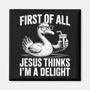 Erstens denkt Jesus, ein Vergnügen ist ein lustige Magnet