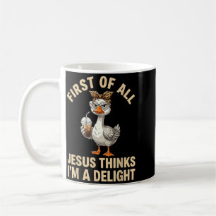 Erstens denkt Jesus, ein Vergnügen ist lustig Gans Kaffeetasse
