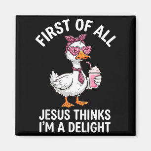 Erstens denkt Jesus, ein Vergnügen ist lustig Gans Magnet