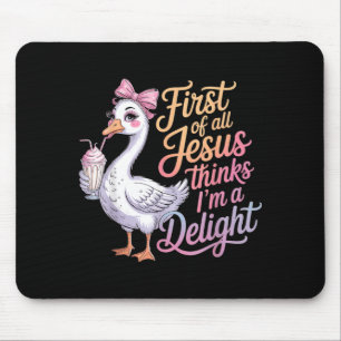 Erstens denkt Jesus, ein Vergnügen ist lustig Gans Mousepad